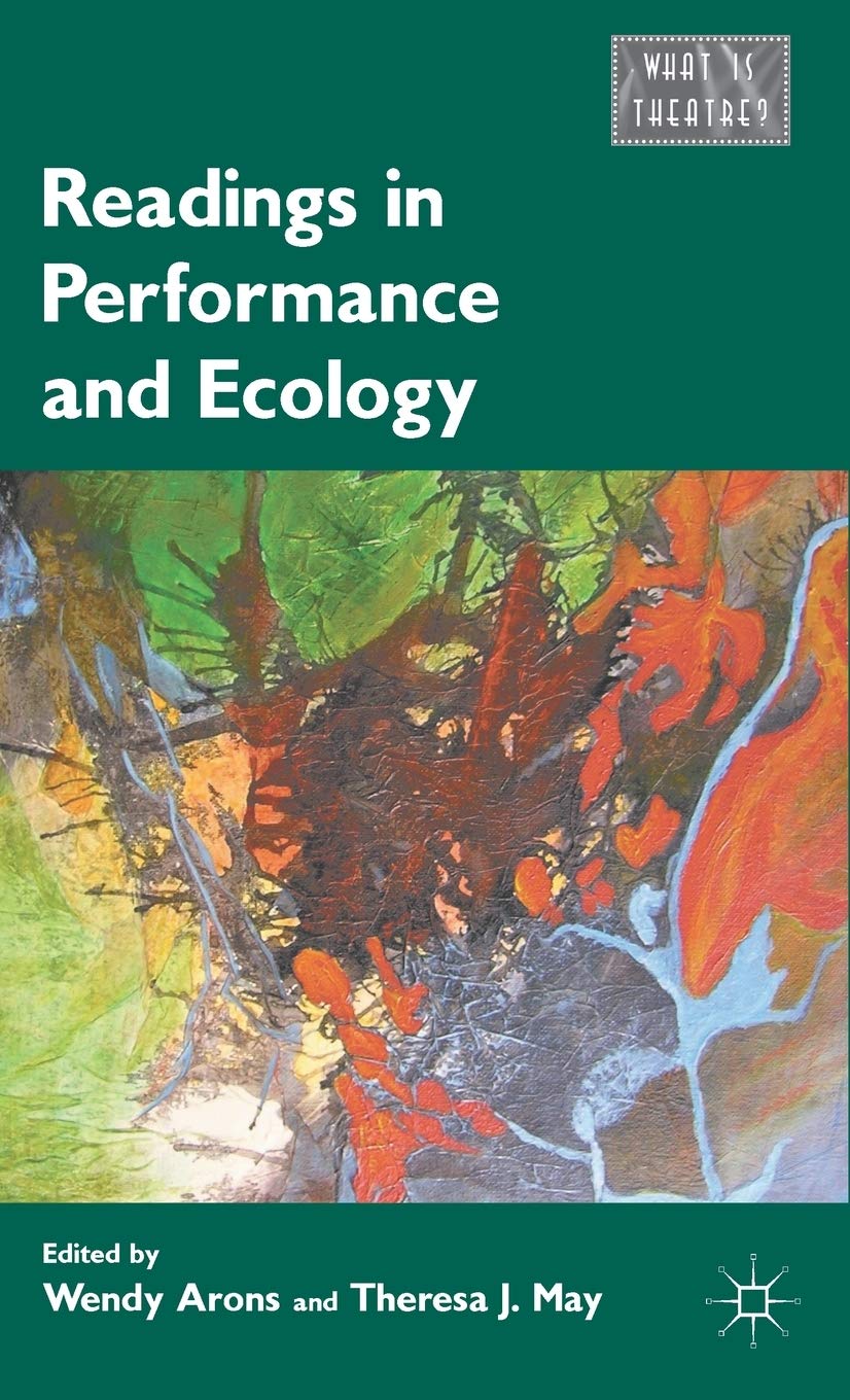Readings in Performance and Ecology (What is Theatre?),Used