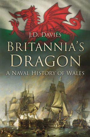 Britannia's Dragon: A Naval History of Wales,Used
