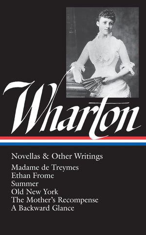 Edith Wharton : Novellas and Other Writings : Madame De Treymes / Ethan Frome / Summer / Old New York / The Mother's Recompense ,Used