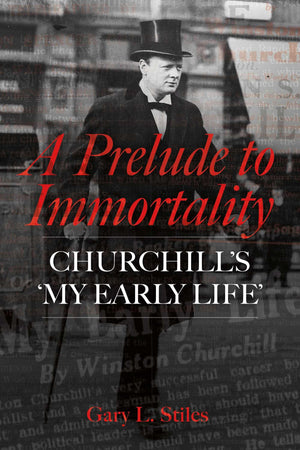 A Prelude to Immortality: Winston Churchills My Early Life