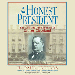 An Honest President: The Life And Presidencies Of Grover Cleveland,Used