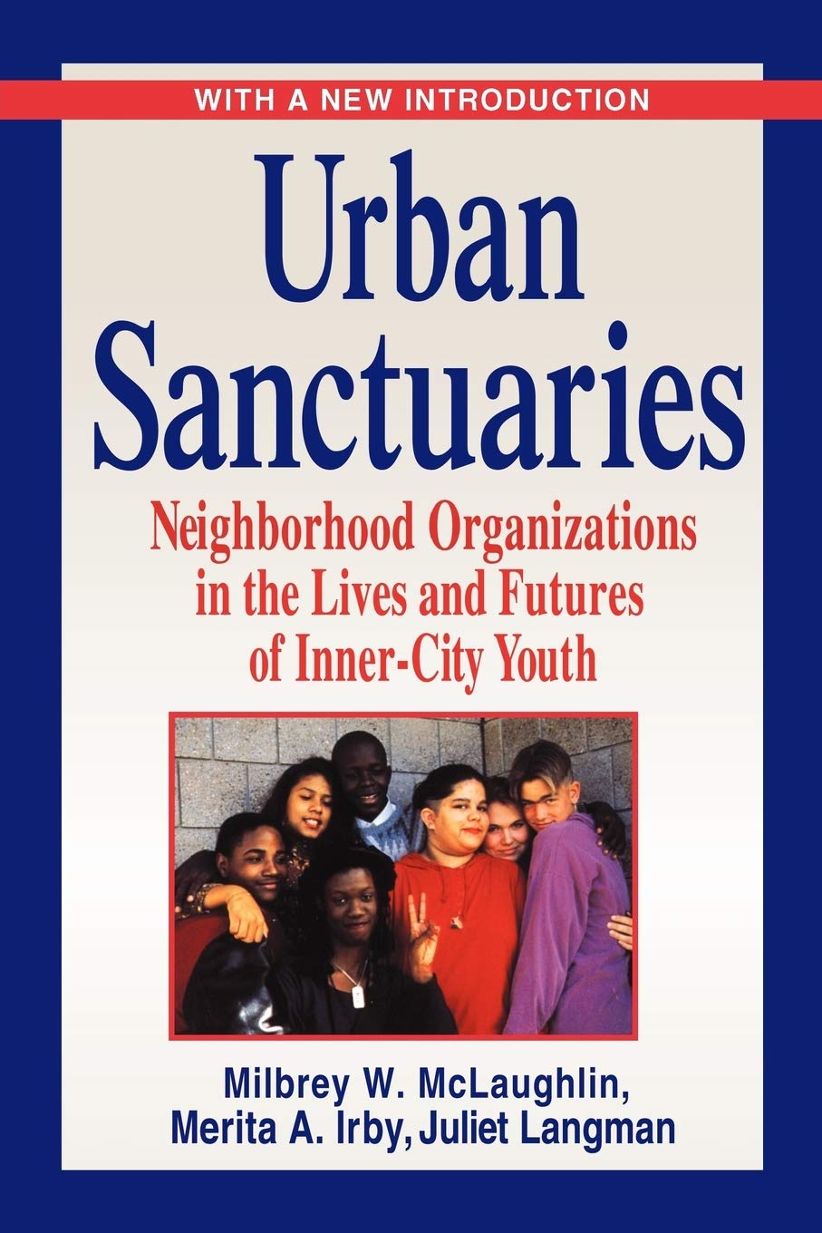 Urban Sanctuaries: Neighborhood Organizations in the Lives and Futures of Inner City Youth,Used