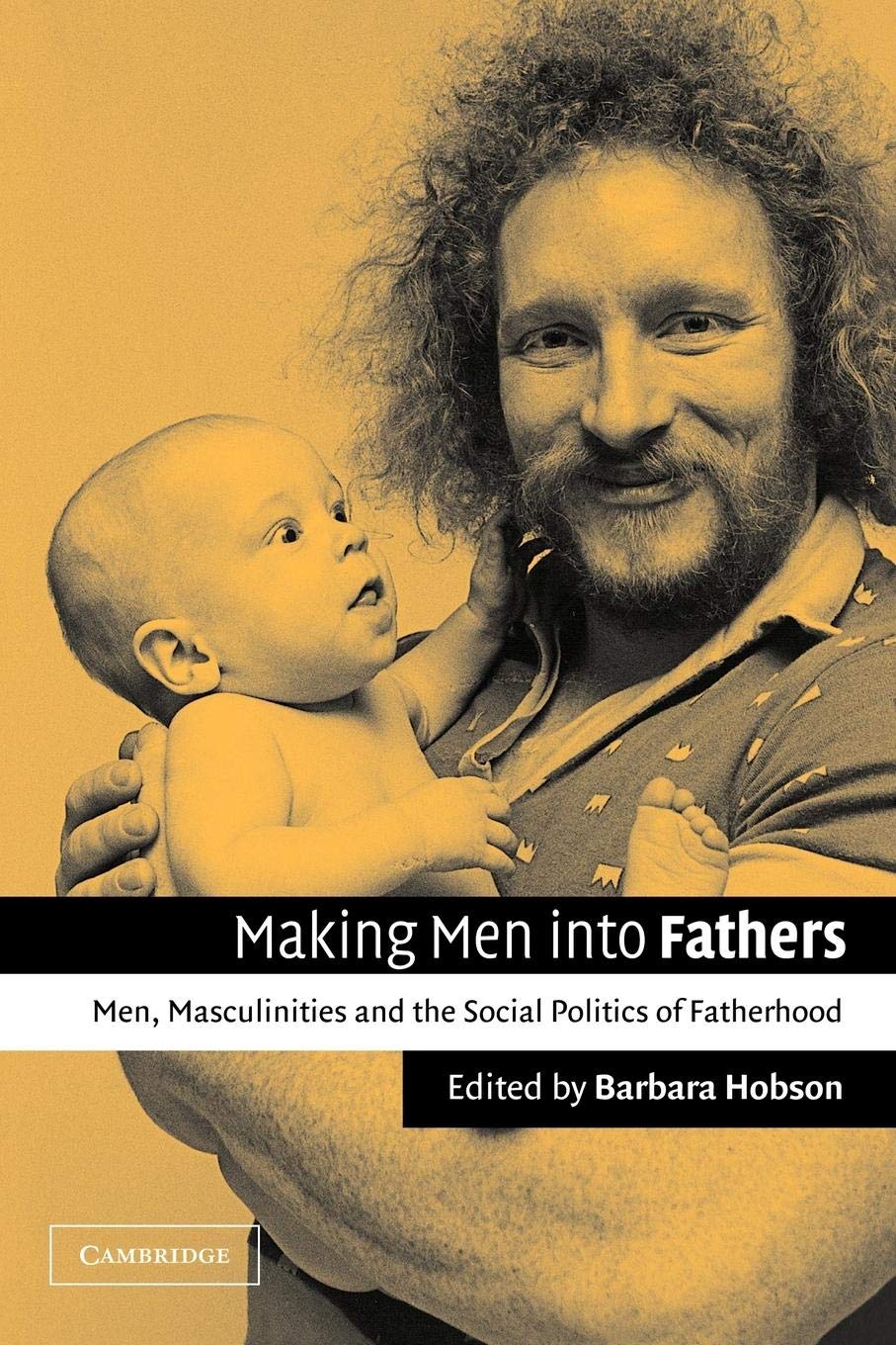 Making Men into Fathers: Men, Masculinities and the Social Politics of Fatherhood,Used