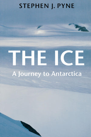 The Ice: A Journey to Antarctica (Weyerhaeuser Environmental Books),New