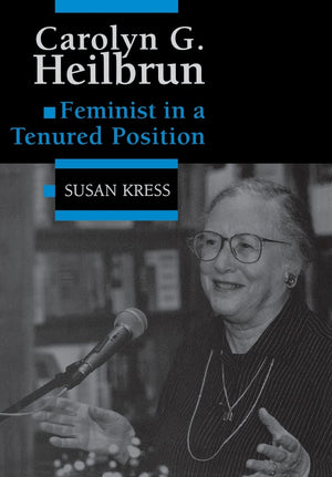 Carolyn G. Heilbrun : Feminist In A Tenured Postion (Feminist Issues (Univ Pr Of Virginia)),Used