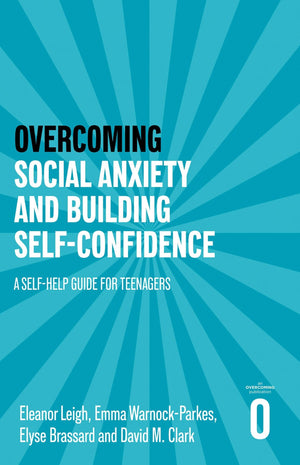 Overcoming Social Anxiety And Building SelfConfidence: A SelfHelp Guide For Teenagers (Helping Your Child)