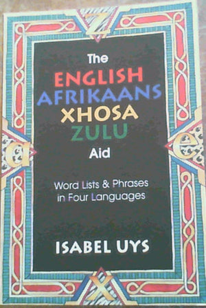 The Englishafrikaansxhosazulu Aid: Word Lists & Phrases in Four Languages (English, Afrikaans and Xhosa Edition),Used