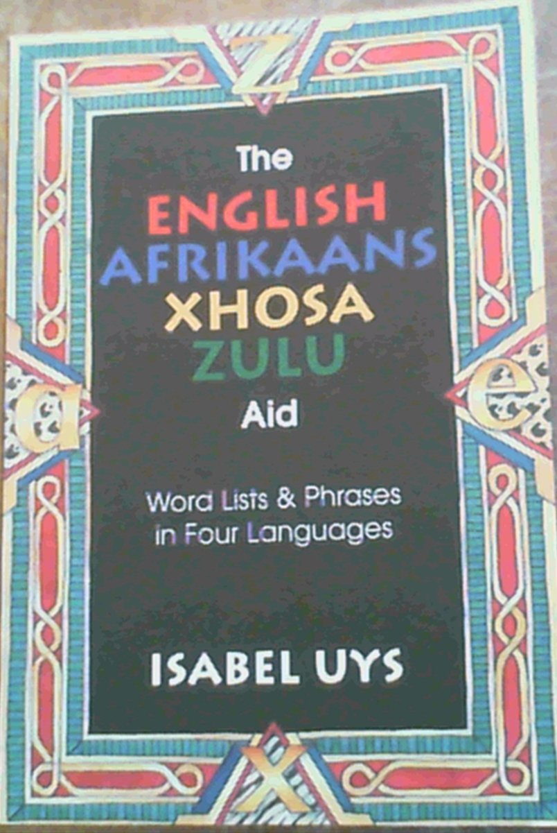 The Englishafrikaansxhosazulu Aid: Word Lists & Phrases in Four Languages (English, Afrikaans and Xhosa Edition),Used