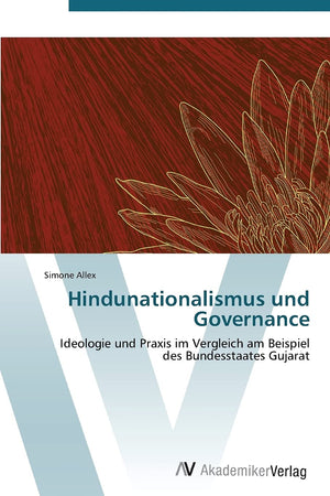 Hindunationalismus und Governance: Ideologie und Praxis im Vergleich am Beispiel des Bundesstaates Gujarat (German Edition),Used