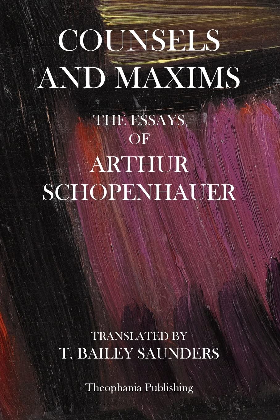 Counsels And Maxims: The Essays Of Arthur Schopenhauer,Used