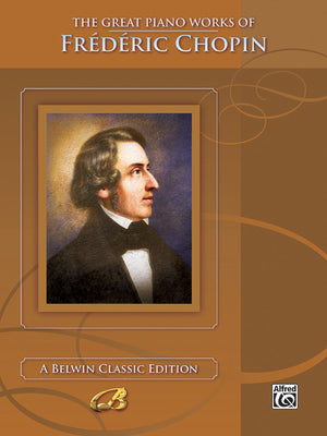 The Great Piano Works of Frdric Chopin (Belwin Classic Edition: The Great Piano Works Series),Used