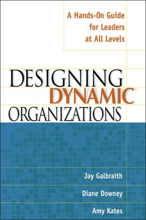 Designing Dynamic Organizations: A Handson Guide for Leaders at All Levels,Used