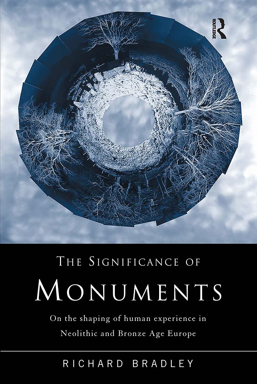 The Significance of Monuments: On the Shaping of Human Experience in Neolithic and Bronze Age Europe,Used