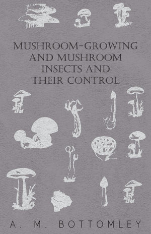 MushroomGrowing and Mushroom Insects and Their Control,Used