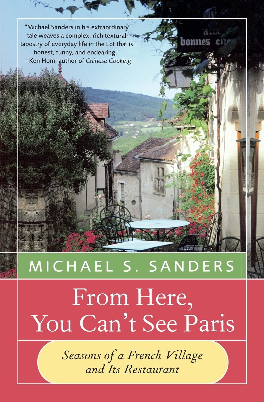 From Here, You Can'T See Paris: Seasons Of A French Village And Its Restaurant