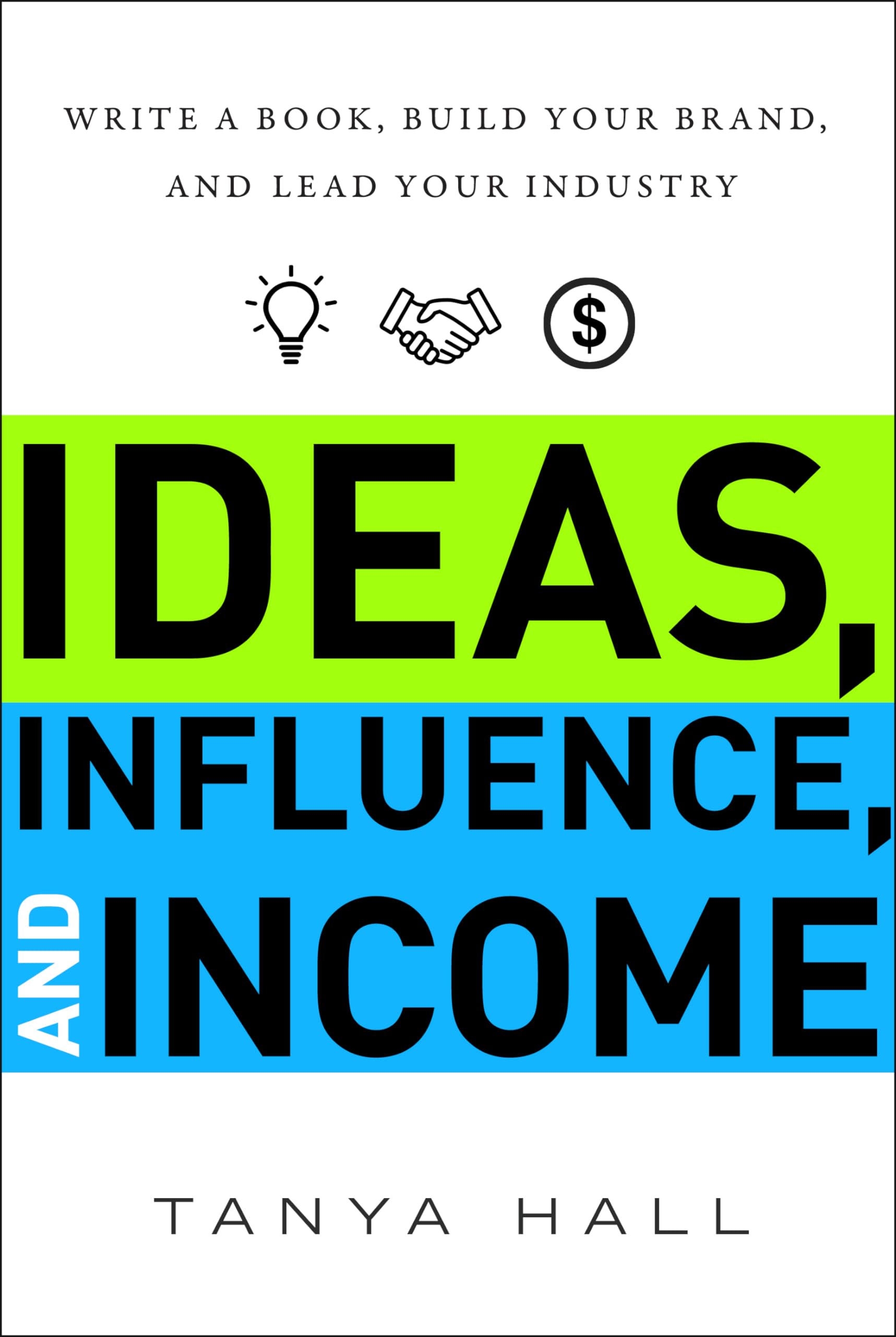 Ideas, Influence, and Income: Write a Book, Build Your Brand, and Lead Your Industry,Used