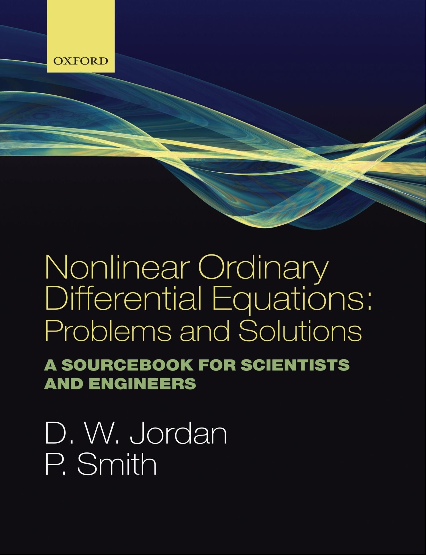 Nonlinear Ordinary Differential Equations: Problems and Solutions: A Sourcebook for Scientists and Engineers (Oxford Texts in Ap,Used