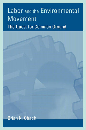 Labor and the Environmental Movement: The Quest for Common Ground (Urban and Industrial Environments (Paperback)),Used