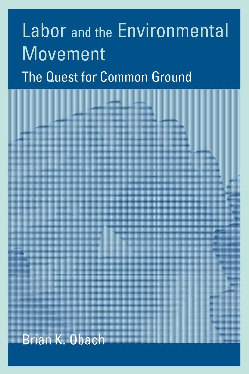 Labor and the Environmental Movement: The Quest for Common Ground (Urban and Industrial Environments (Paperback)),Used