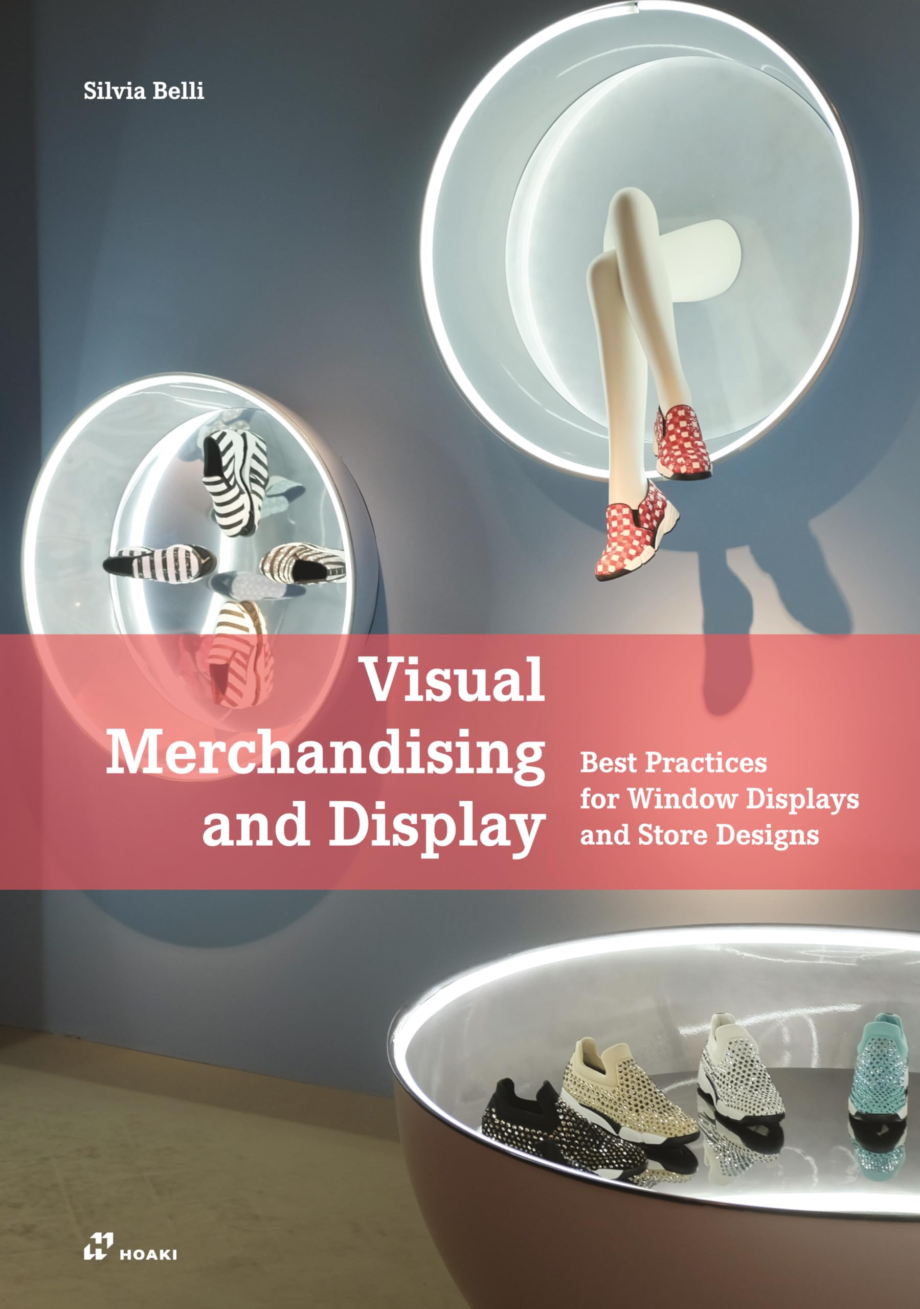 Visual Merchandising and Display: Best Practices for Window Displays and Store Designs,Used