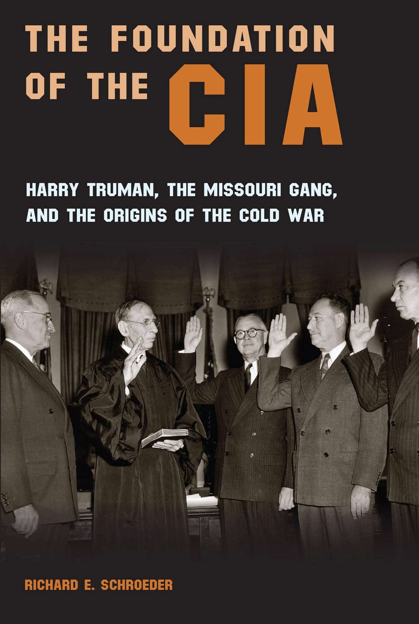 The Foundation Of The Cia: Harry Truman, The Missouri Gang, And The Origins Of The Cold War (Volume 1),New