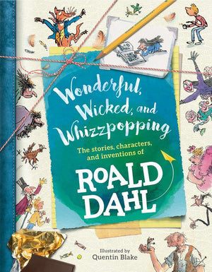 Wonderful, Wicked, and Whizzpopping: The Stories, Characters, and Inventions of Roald Dahl,Used