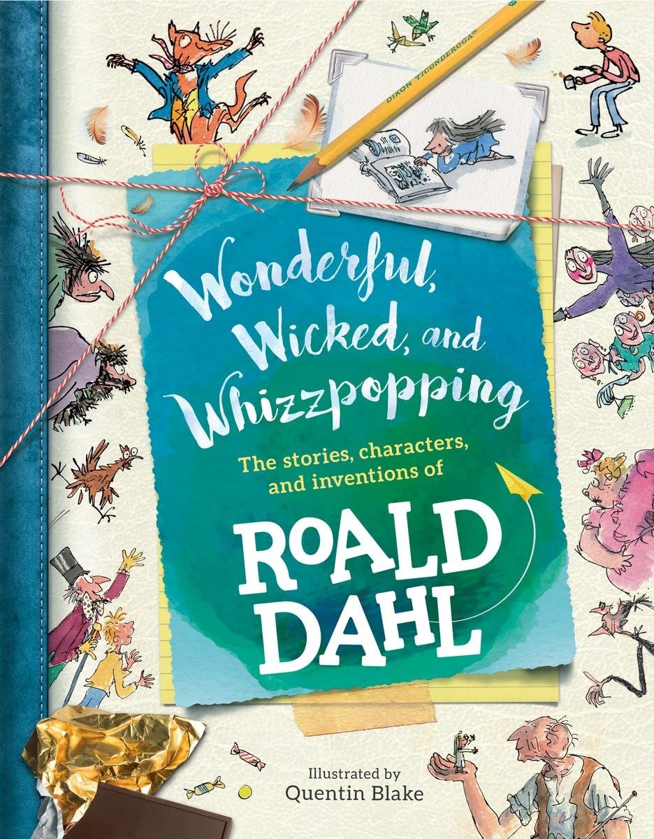 Wonderful, Wicked, and Whizzpopping: The Stories, Characters, and Inventions of Roald Dahl,Used