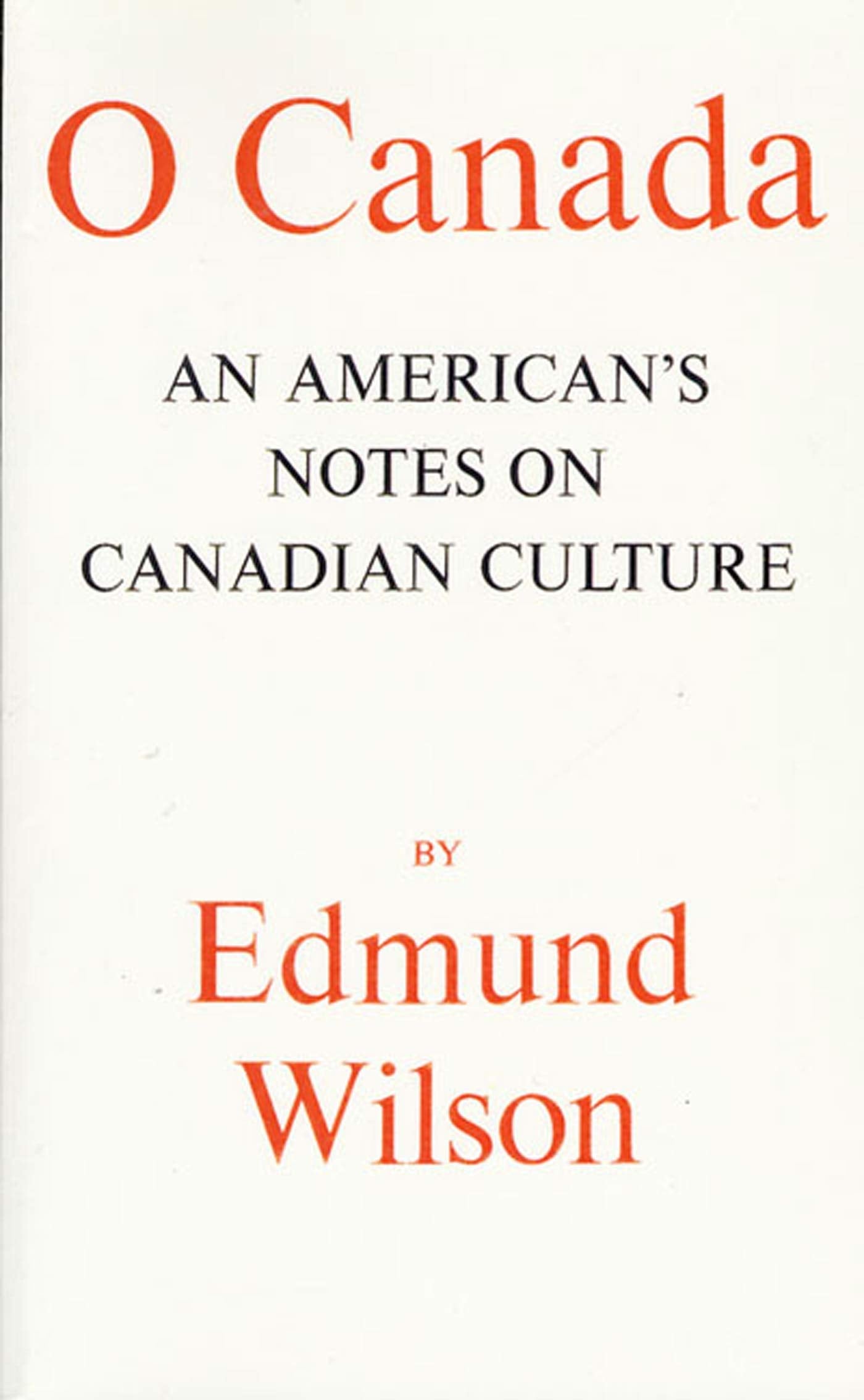 O Canada: An American'S Notes On Canadian Culture