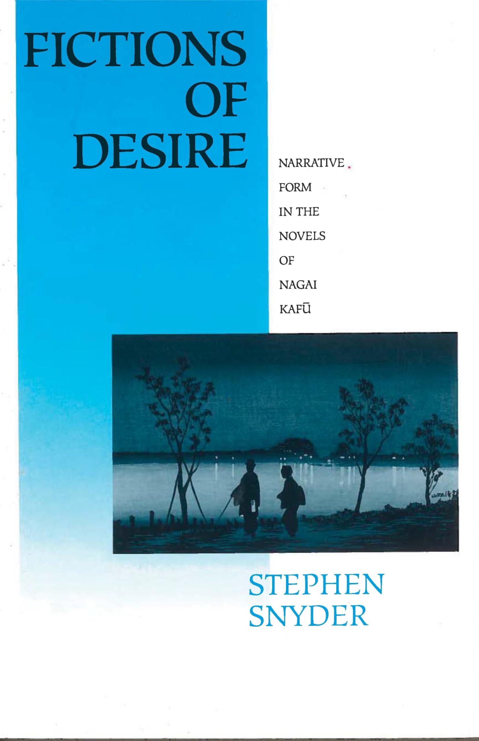Fictions of Desire: Narrative Form in the Novels of Nagai Kafu,Used