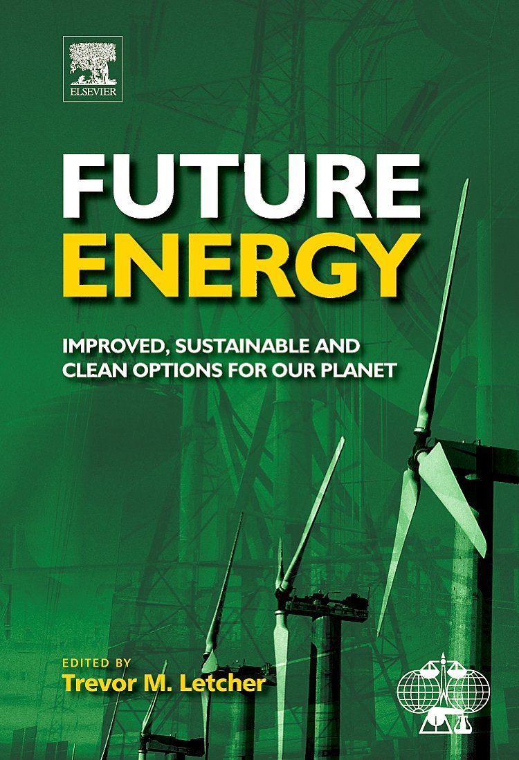 Future Energy: Improved, Sustainable And Clean Options For Our Planet,Used