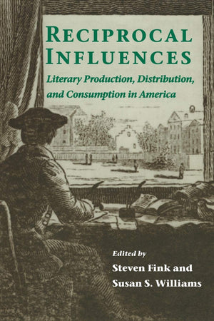 Reciprocal Influences: Literary Production, Distribution And Consumption In America,Used