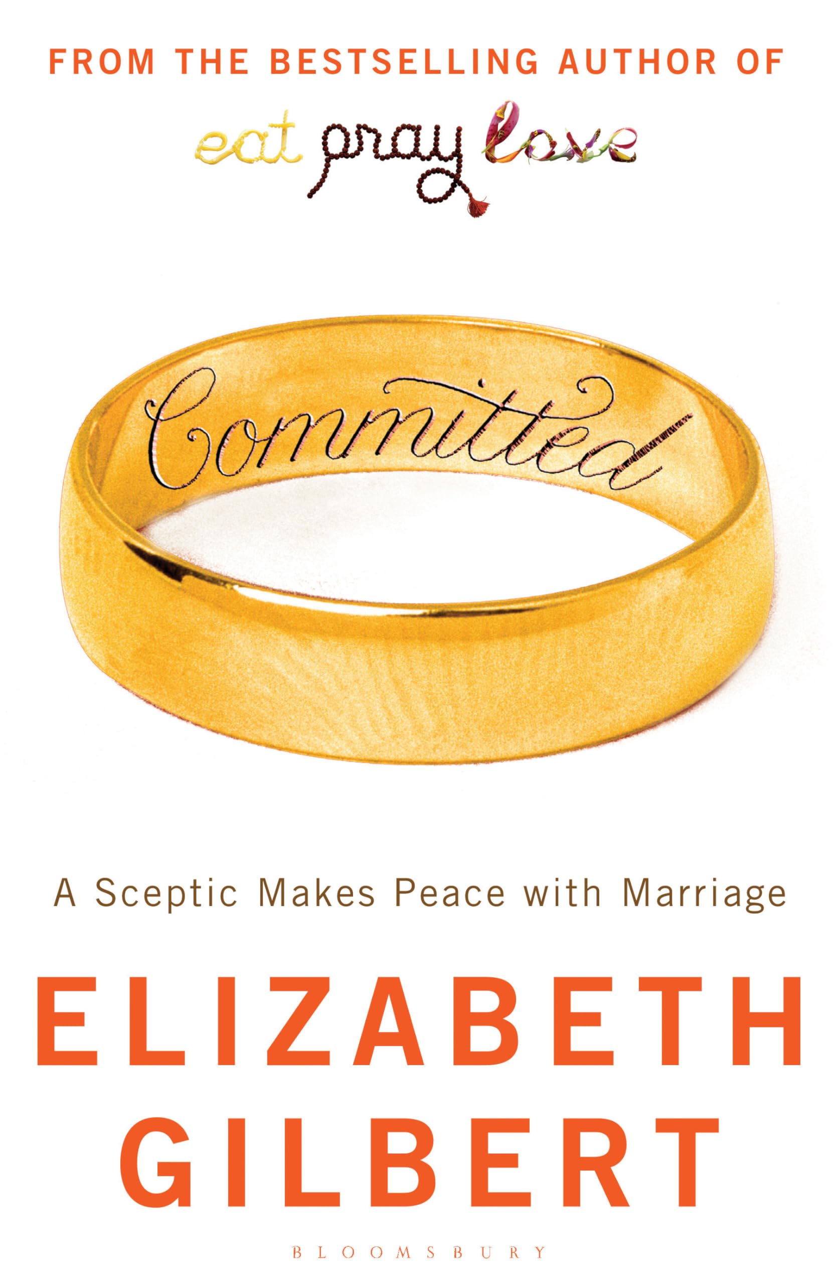 Committed: A Sceptic Makes Peace with Marriage by Elizabeth Gilbert (2010) Paperback,New