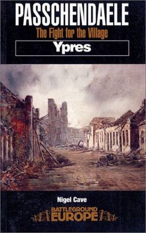 Passchendaele  Ypres: The Fight for the Village (Battleground Europe Series),Used