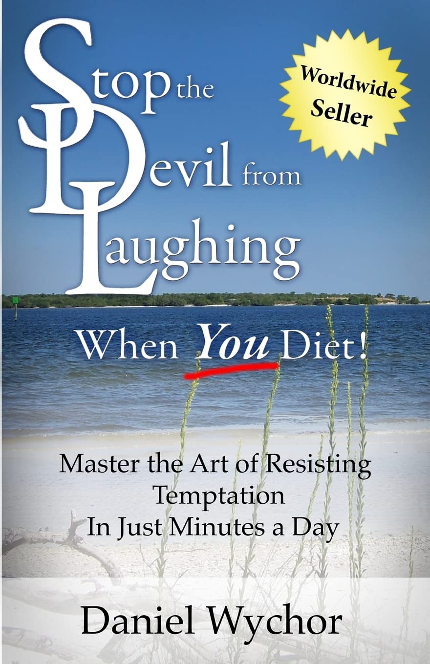 Stop The Devil From Laughing When You Diet: Master The Art Of Resisting Temptation In Just Minutes A Day,Used