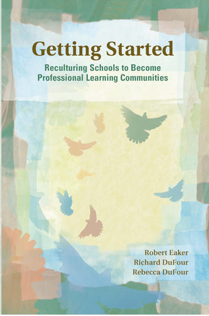 Getting Started: Reculturing Schools to Become Professional Learning Communities (Solutions),Used