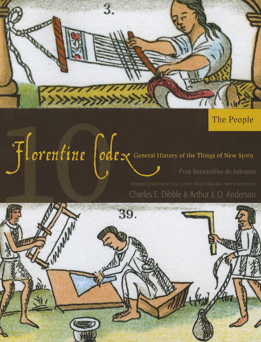 Florentine Codex: Book 10: Book 10: The People (Volume 10) (Florentine Codex: General History of the Things of New Spain),New