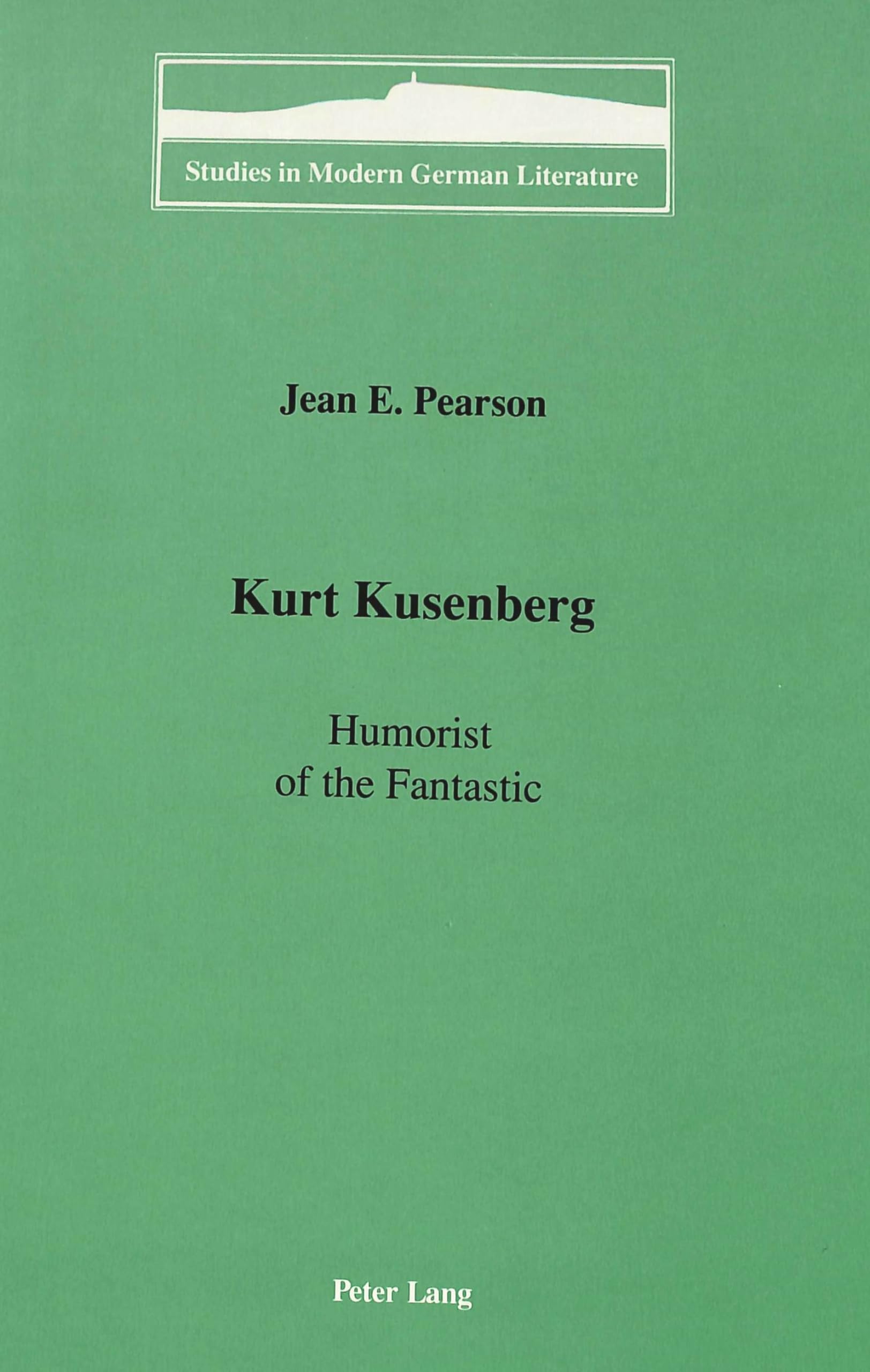 Kurt Kusenberg: Humorist Of The Fantastic (Studies In Modern German Literature),Used