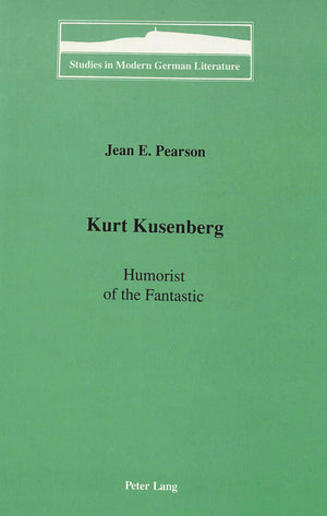 Kurt Kusenberg: Humorist Of The Fantastic (Studies In Modern German Literature),Used