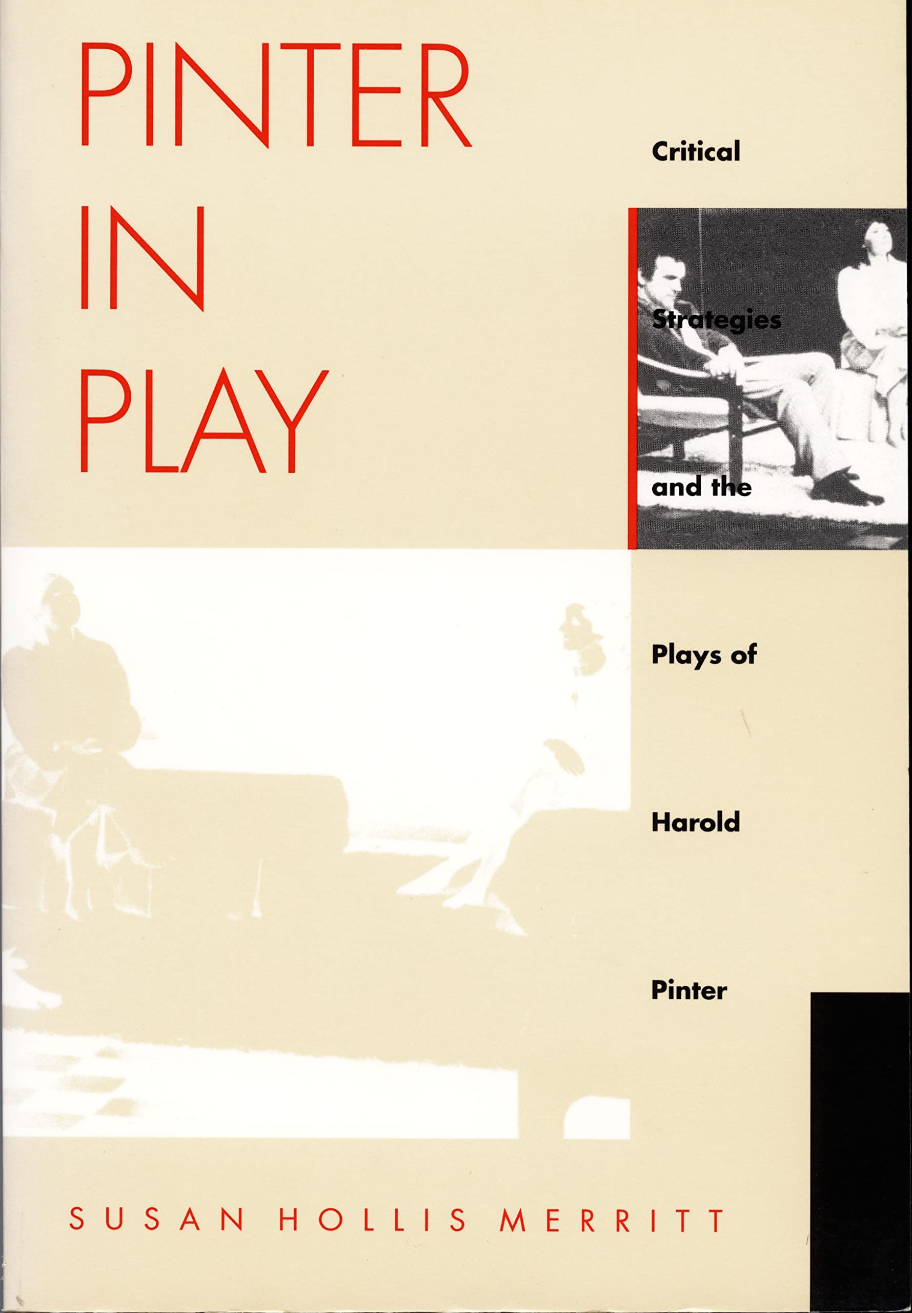 Pinter In Play: Critical Strategies And The Plays Of Harold Pinter,New
