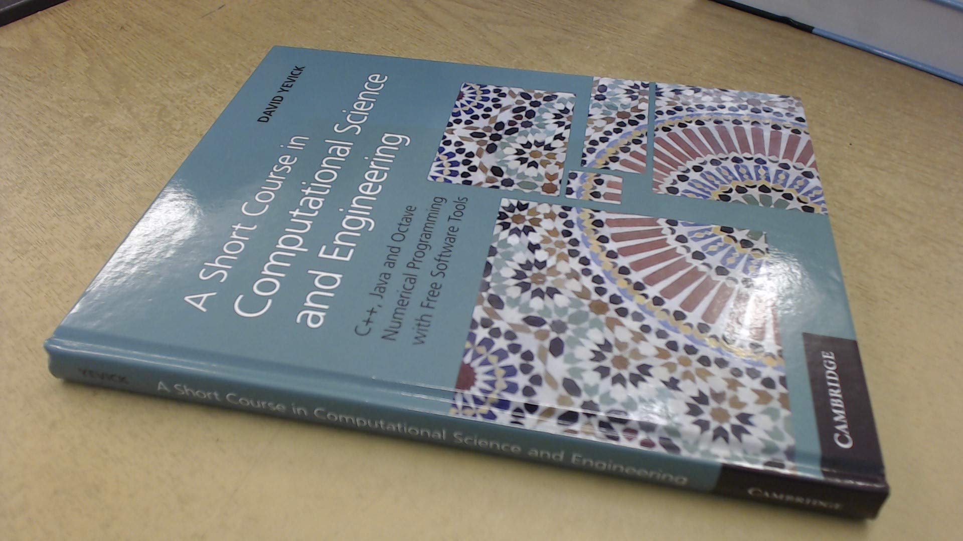 A Short Course in Computational Science and Engineering: C++, Java and Octave Numerical Programming with Free Software Tools,Used