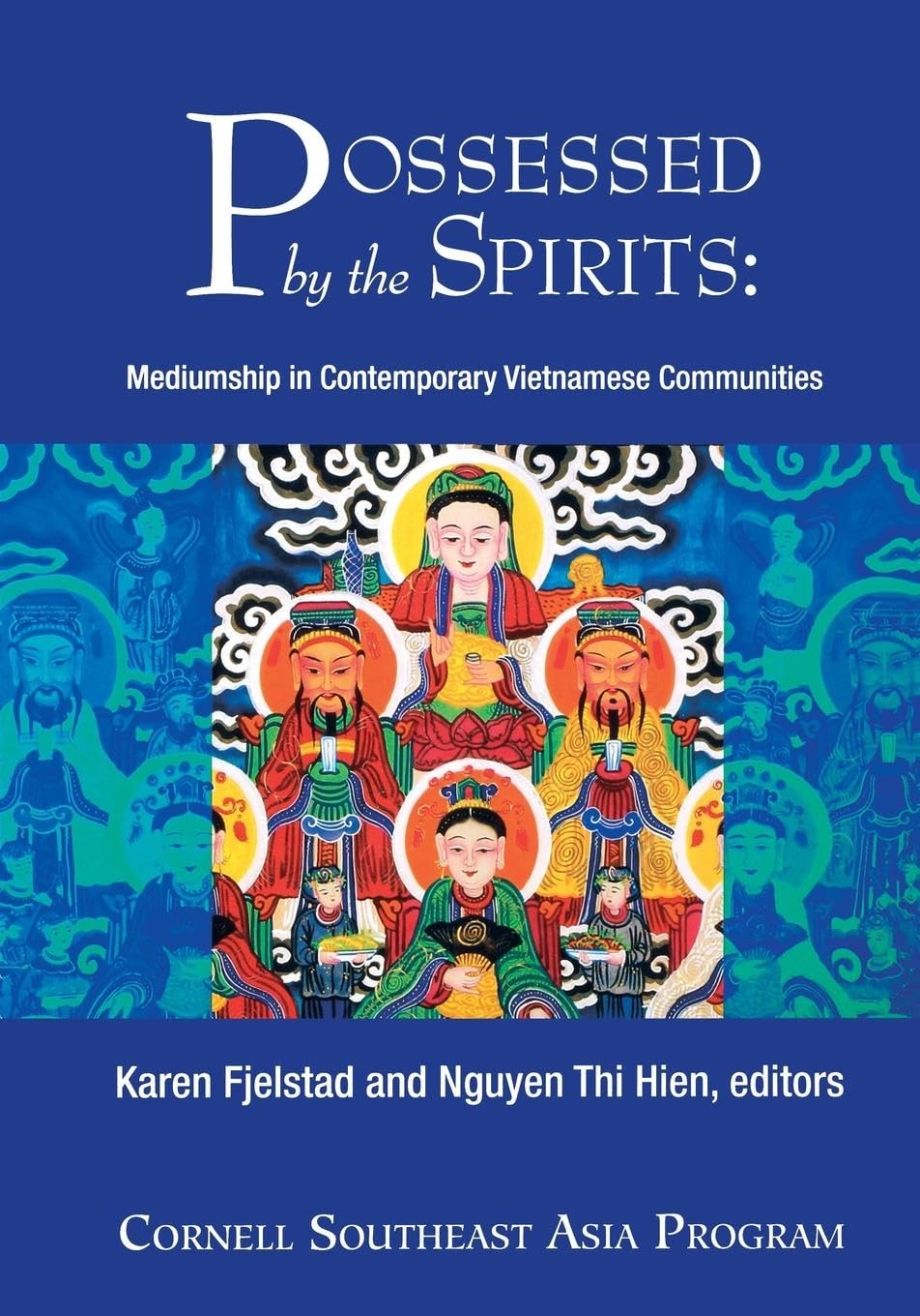 Possessed By The Spirits: Mediumship In Contemporary Vietnamese Communities (Southeast Asia Program),Used