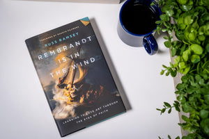 Rembrandt Is In The Wind: Learning To Love Art Through The Eyes Of Faith-used