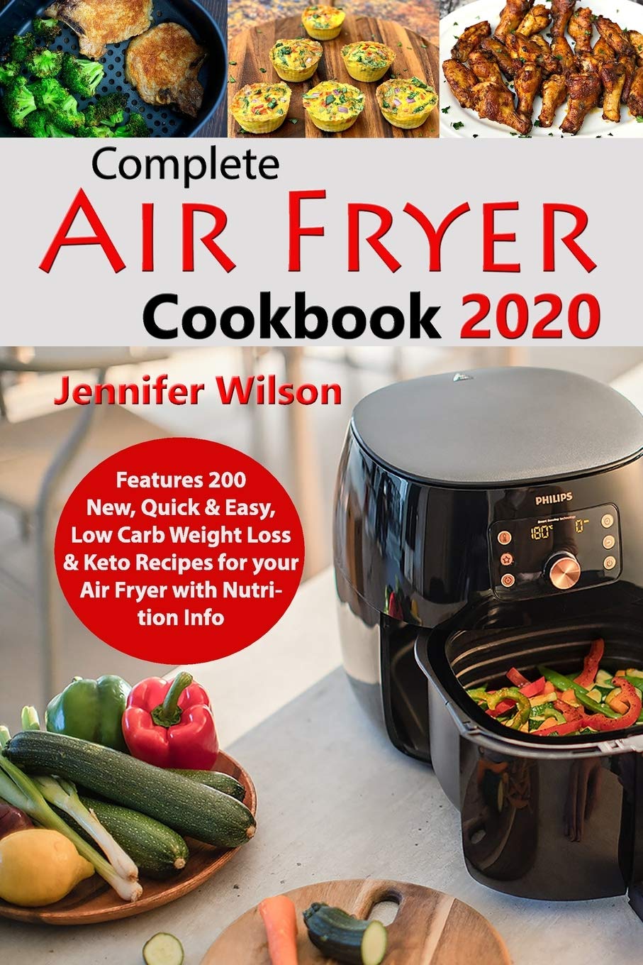 Complete Air Fryer Cookbook 2020: Features 200 New, Quick & Easy, Low Carb Weight Loss & Keto Recipes for your Air Fryer with Nu,Used