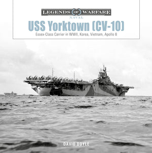 Uss Yorktown (Cv10): EssexClass Carrier In Wwii, Korea, Vietnam, Apollo 8 (Legends Of Warfare: Naval, 33)