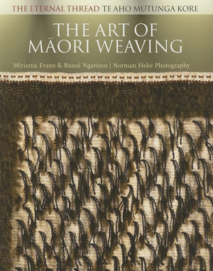 The Art of Maori Weaving: The Eternal Thread,New