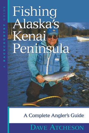 Fishing Alaska'S Kenai Peninsula: A Complete Angler'S Guide,New