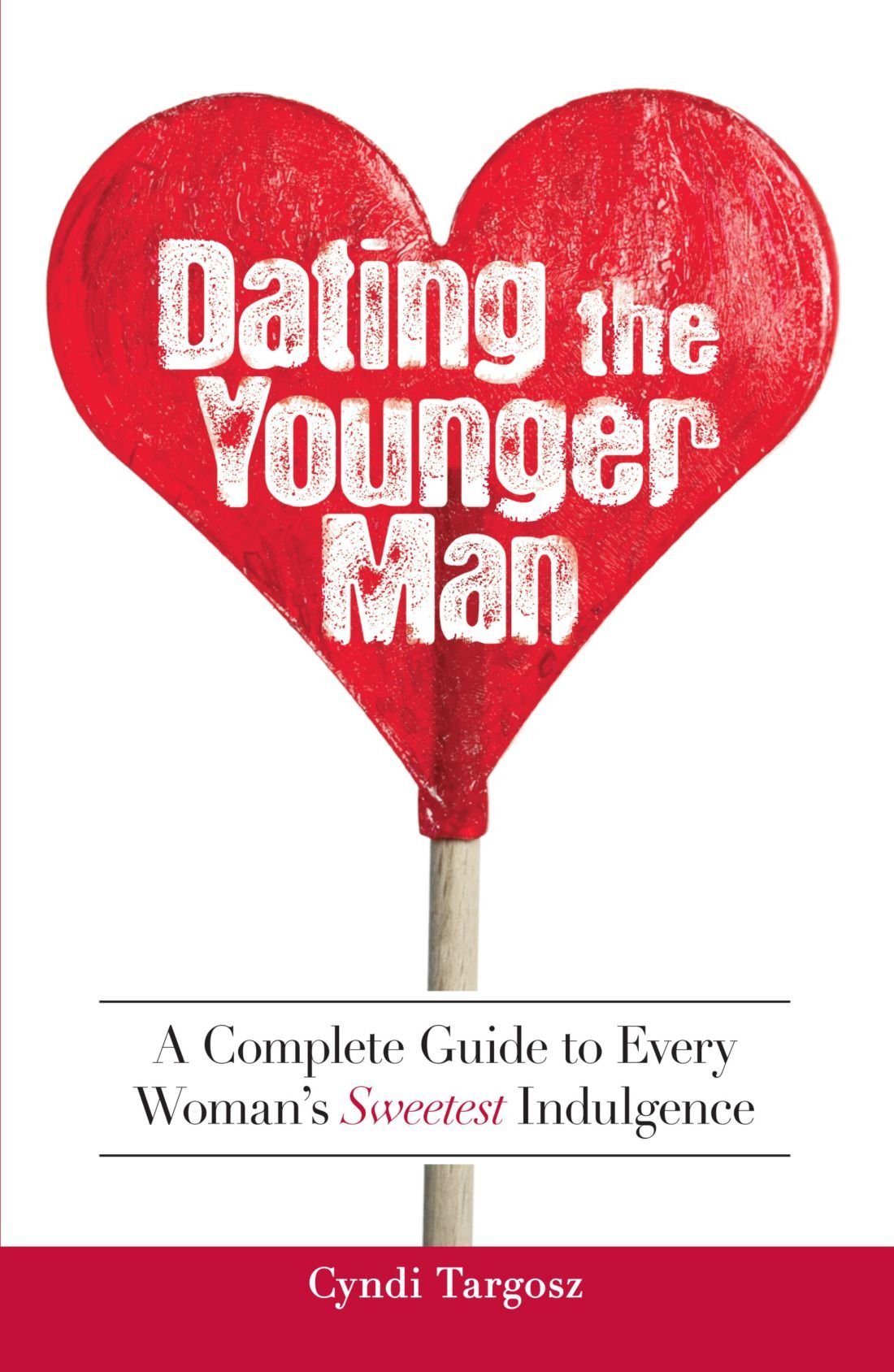 Dating the Younger Man: Guide to Every Woman's Sweetest Indulgence,Used