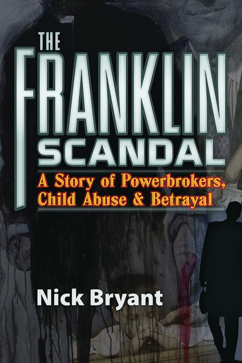 The Franklin Scandal: A Story Of Powerbrokers, Child Abuse & Betrayal,Used