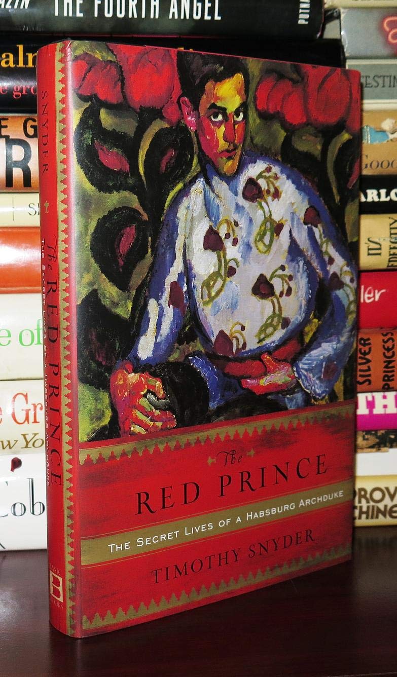 The Red Prince: The Secret Lives of a Habsburg Archduke,Used