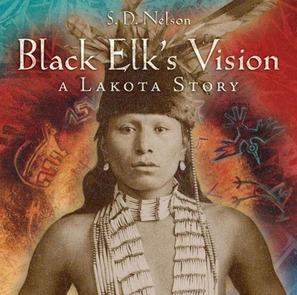 Black Elk'S Vision: A Lakota Story